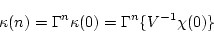 \begin{displaymath}\kappa(n) = \Gamma^n \kappa(0) = \Gamma^n \{ V^{-1}\chi(0) \} \end{displaymath}