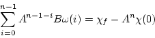 \begin{displaymath}
\sum_{i=0}^{n-1} A^{n-1-i} B \omega(i) = \chi_f - A^{n} \chi(0)
\end{displaymath}