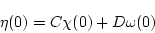 \begin{displaymath}\eta(0) = C \chi(0) + D \omega(0) \end{displaymath}