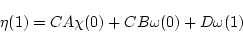 \begin{displaymath}\eta(1) = CA \chi(0) + CB \omega(0) + D \omega(1) \end{displaymath}