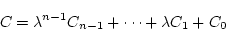 \begin{displaymath}
C = \lambda^{n-1} C_{n-1}+ \cdots + \lambda C_1 + C_0
\end{displaymath}
