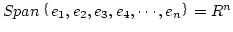 $Spane_1,e_2,e_3,e_4,\cdots,e_n=R^{n}$