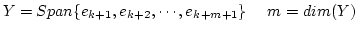 $Y=Span\{e_{k+1},e_{k+2},\cdots,e_{k+m+1}\}~~~~m=dim(Y)$