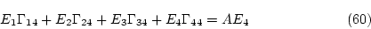 \begin{displaymath}
% latex2html id marker 2897
E_1\Gamma_{14}+E_2\Gamma_{24}+E_3\Gamma_{34}+E_4\Gamma_{44}=AE_4 \eqno{(\ref{eqn:rsn114})} \end{displaymath}