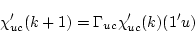 \begin{displaymath}\chi'_{uc}(k+1) = \Gamma_{uc} \chi'_{uc}(k) (1'u) \end{displaymath}