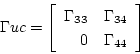 \begin{displaymath}\Gamma uc= \left \lbrack
\begin{array}{rr}
\Gamma_{33} & ...
..._{34} \\
0 & \Gamma_{44} \\
\end{array}
\right \rbrack \end{displaymath}