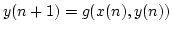 $\displaystyle y(n+1)=g(x(n),y(n))$