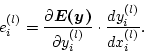 \begin{displaymath}
e_i^{(l)}=
\frac{\partial\mbox{\boldmath $E(y)$}}{\partial y_i^{(l)}}
\cdot\frac{d y_i^{(l)}}{d x_i^{(l)}}.
\end{displaymath}