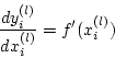 \begin{displaymath}
\frac{d y_i^{(l)}}{d x_i^{(l)}}=
f'(x_i^{(l)})
\end{displaymath}