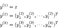 \begin{eqnarray*}
&& y^{(1)} = x \\
&& y^{(2)} = (y_1^{(2)}, y_2^{(2)}, \cdot...
...^T \\
&& y^{(3)} = (y_1^{(3)}, y_2^{(3)}, \cdots, y_m^{(3)})^T
\end{eqnarray*}