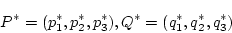 \begin{displaymath}P^*=(p_1^*,p_2^*,p_3^*), Q^*=(q_1^*,q_2^*,q_3^*)\end{displaymath}