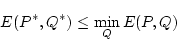 \begin{displaymath}E(P^*,Q^*) \le \min_Q E(P,Q)\end{displaymath}