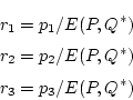 \begin{eqnarray*}
&&r_1=p_1/E(P,Q^*)\\
&&r_2=p_2/E(P,Q^*)\\
&&r_3=p_3/E(P,Q^*)
\end{eqnarray*}