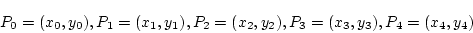 \begin{displaymath}
P_0=(x_0,y_0),P_1=(x_1,y_1),P_2=(x_2,y_2),P_3=(x_3,y_3),P_4=(x_4,y_4)
\end{displaymath}