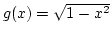 $g(x)=\sqrt{1-x^2}$