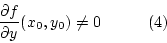 \begin{displaymath}\frac{\partial f}{\partial y}(x_0,y_0)\neq 0~~~~~~~~~(4)\end{displaymath}