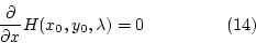 \begin{displaymath}\frac{\partial}{\partial x}H(x_0,y_0,\lambda)=0~~~~~~~~~~~~~~(14)\end{displaymath}