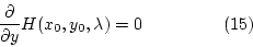 \begin{displaymath}\frac{\partial}{\partial y}H(x_0,y_0,\lambda)=0~~~~~~~~~~~~~~(15)\end{displaymath}