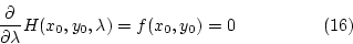 \begin{displaymath}\frac{\partial}{\partial \lambda}H(x_0,y_0,\lambda)=f(x_0,y_0)=0~~~~~~~~~~~~~~~(16)\end{displaymath}