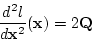 \begin{displaymath}
\frac{d^2 l}{d {\bf x}^2}({\bf x})= 2 {\bf Q}
\end{displaymath}