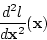 \begin{displaymath}
\frac{d^2 l}{d {\bf x}^2}({\bf x})
\end{displaymath}