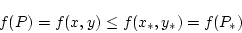 \begin{displaymath}
f(P)=f(x,y) \le f(x_*,y_*)=f(P_*)
\end{displaymath}