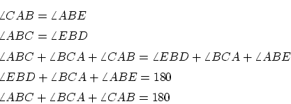 \begin{eqnarray*}
&&\angle CAB = \angle ABE \\
&&\angle ABC = \angle EBD \\ 
...
... BCA+\angle ABE=180 \\
&&\angle ABC+\angle BCA+\angle CAB=180
\end{eqnarray*}