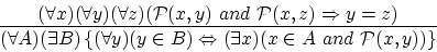 \begin{displaymath}
\frac{ (\forall x)(\forall y)(\forall z)
({\cal P}(x,y) \ ...
...ow (\exists x)(x \in A \ and \ {\cal P}(x,y))
\right \}
}
\end{displaymath}