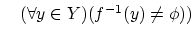 $\quad (\forall y \in Y)(f^{-1}(y) \neq \phi )) $