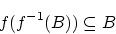 \begin{displaymath}f(f^{-1}(B))\subseteq B\end{displaymath}