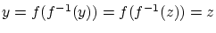 $y=f(f^{-1}(y))=f(f^{-1}(z))=z$