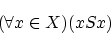 \begin{displaymath}(\forall x \in X)(xSx )\end{displaymath}