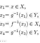 \begin{eqnarray*}
&&x_1x\in X ,\\
&&x_2g^{-1}(x_1)\in Y,\\
&&x_3f^{-1}(x_2)\in X,\\
&&x_4g^{-1}(x_3)\in Y,\\
&&\cdots
\end{eqnarray*}
