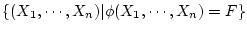 $\{ (X_1,\cdots ,X_n)\vert \phi(X_1,\cdots ,X_n) = F \}$