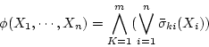 \begin{displaymath}
\phi(X_1,\cdots,X_n)
= \bigwedge_{K=1}^m(\bigvee_{i=1}^n\bar{\sigma}_{ki}(X_i))
\end{displaymath}