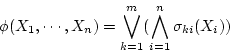 \begin{displaymath}
\phi(X_1, \cdots ,X_n)
= \bigvee_{k=1}^m(\bigwedge_{i=1}^n\sigma_{ki}(X_i))
\end{displaymath}