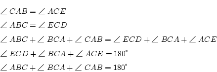 \begin{eqnarray*}
&&CAB = ACE \\
&&ABC = ECD \\
&&ABC+BCA+CAB...
...E \\
&&ECD+BCA+ACE=180 \\
&&ABC+BCA+CAB=180
\end{eqnarray*}