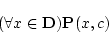 \begin{displaymath}
(\forall x \in {\bf D}){\bf P}(x,c)
\end{displaymath}