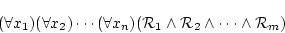 \begin{displaymath}
(\forall x_1)(\forall x_2) \cdots (\forall x_n)
({\cal R}_1 \land {\cal R}_2 \land \cdots \land {\cal R}_m)
\end{displaymath}