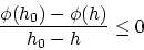 \begin{displaymath}
\frac{\phi(h_0)-\phi(h)}{h_0-h} \leq 0
\end{displaymath}