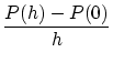 $\displaystyle \frac{P(h) - P(0)}{h}$