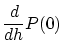 $\displaystyle \frac{d}{dh}P(0)$