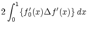 $\displaystyle 2 \int_0^1 \{f_0'(x) \Delta f'(x)
\} \,dx$