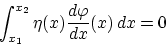 \begin{displaymath}\int_{x_1}^{x_2} \eta(x) \frac{d \varphi}{dx}(x) \,dx = 0\end{displaymath}