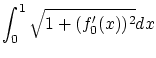 $ \displaystyle \int_0^1\sqrt{1 +
(f'_0(x))^2} dx $