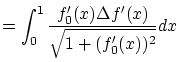 $\displaystyle = \int_0^1\frac{f'_0(x)\Delta f'(x)}{\sqrt{1 + (f'_0(x))^2}} dx$