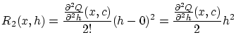 $\displaystyle R_2(x,h) = \frac{\frac{\partial^2 Q}{\partial^2 h}(x,c)}
{2!}(h - 0)^2 = \frac{\frac{\partial^2 Q}{\partial^2 h}(x,c)}{2}h^2$