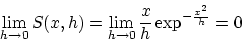 \begin{displaymath}\lim_{h \rightarrow 0}S(x,h) =
\lim_{h \rightarrow 0}
\frac{x}{h}\exp^{- \frac{x^2}{h} }
= 0\end{displaymath}