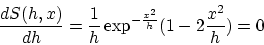\begin{displaymath}\frac{d S(h,x)}{dh}
=\frac{1}{h}\exp^{-\frac{x^2}{h}}(1-2\frac{x^2}{h})=0
\end{displaymath}