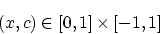 \begin{displaymath}
(x, c) \in [0, 1] \times [-1, 1]
\end{displaymath}